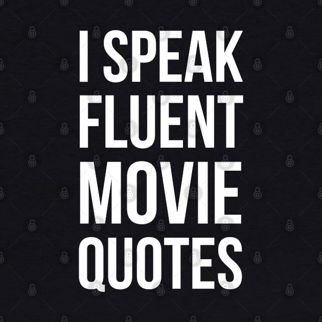 I Speak Fluent Movie Quotes by evokearo